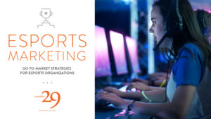 Esports Marketing :: GTM Strategy Intro – Number29, LLC